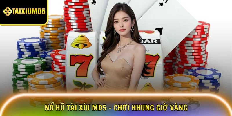no-hu-tai-xiu-md5-khung-gio-vang