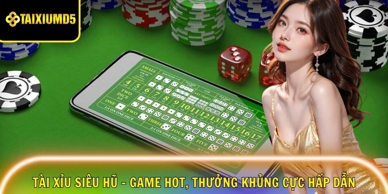 tai-xiu-sieu-hu-game-hot-thuong