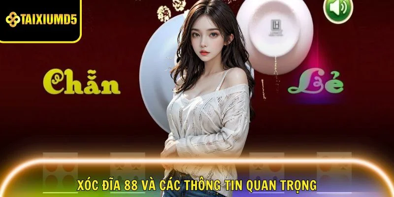 xoc-dia-88-thong-tin-quan-trong